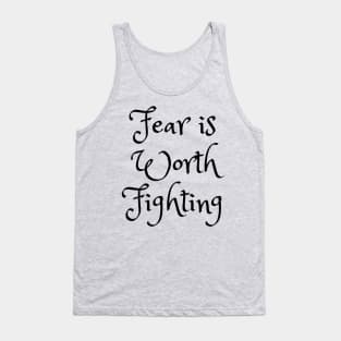 Fear is Worth Fighting Tank Top